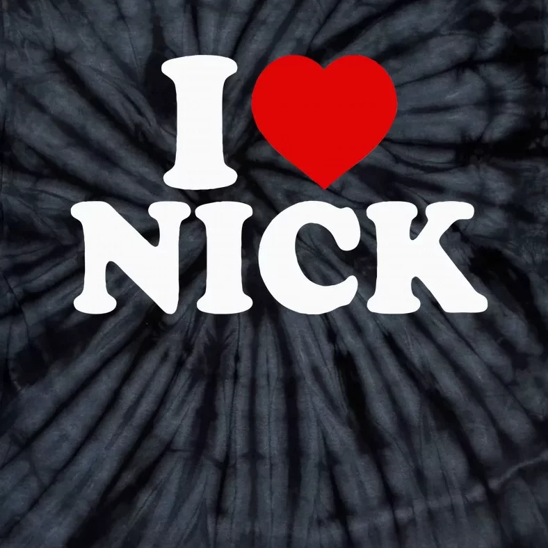 I Heart Nick First Name I Love Nick Personalized Stuff Tie-Dye T-Shirt