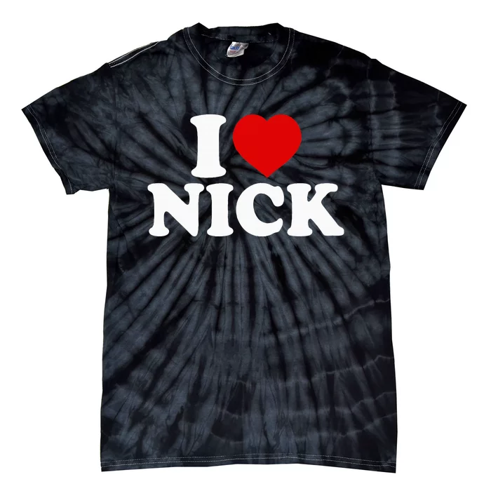 I Heart Nick First Name I Love Nick Personalized Stuff Tie-Dye T-Shirt