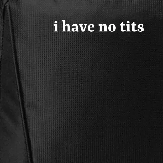 I Have No Tits Funny I Have No Tits City Backpack