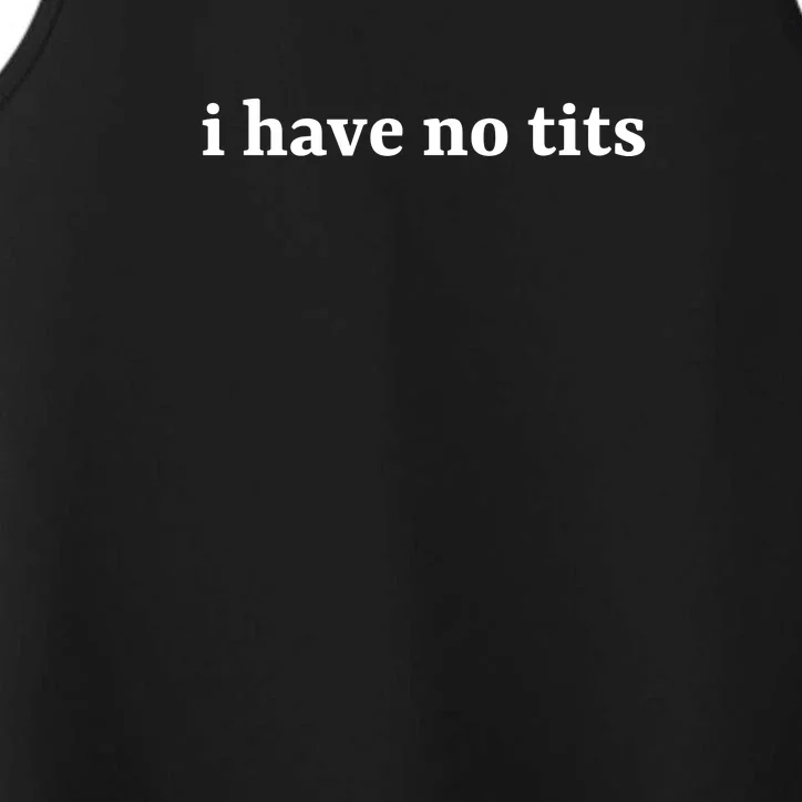 I Have No Tits Funny I Have No Tits Performance Tank