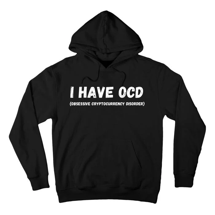 I Have Obsessive Cryptocurrency Disorder, I Have OCD, Crypto, Blockchain Tall Hoodie