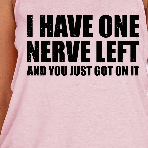 I Have One Nerve Left And You Just Got It Women's Knotted Racerback Tank