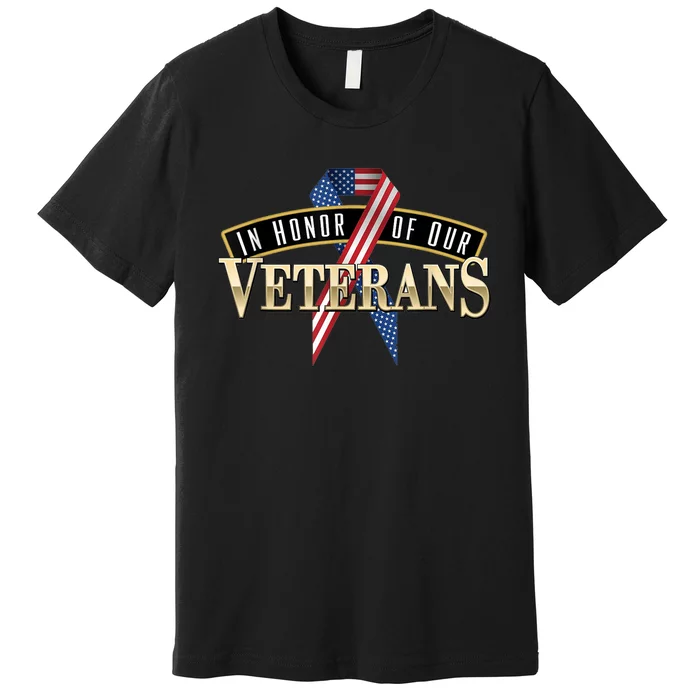 In Honor Of Our Veterans - Veterans Day Premium T-Shirt