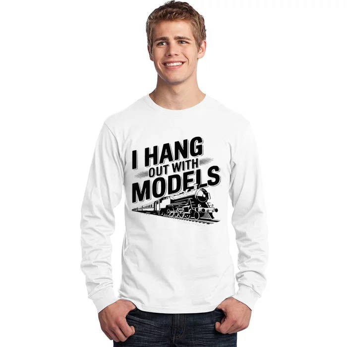 I Hang Out With Models Conductor Model Train Railway Tall Long Sleeve T-Shirt