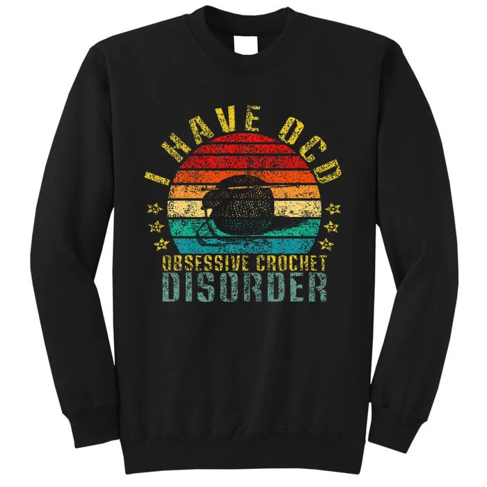 I Have Ocd Obsessive Crochet Disorder Tall Sweatshirt