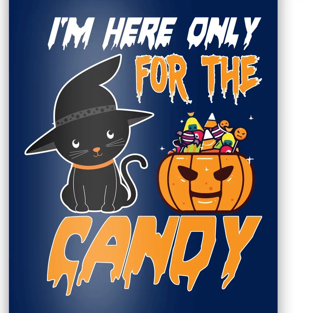 I'm Here Only For The Candy Poster