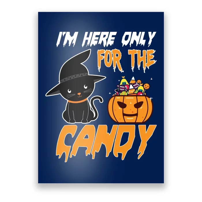 I'm Here Only For The Candy Poster