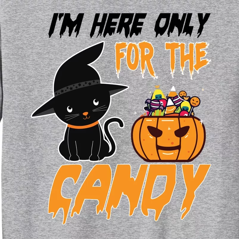 I'm Here Only For The Candy Tall Sweatshirt