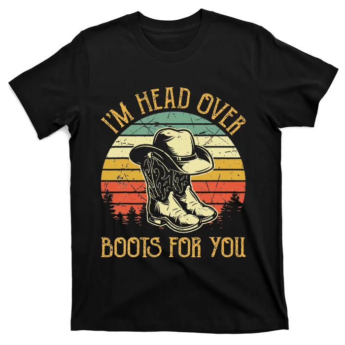 Im Head Over Boots For You Western Country Music T-Shirt