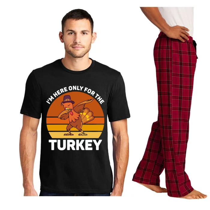 Im Here Only For The Turkey Dabbing Turkey Thanksgiving Gift Pajama Set