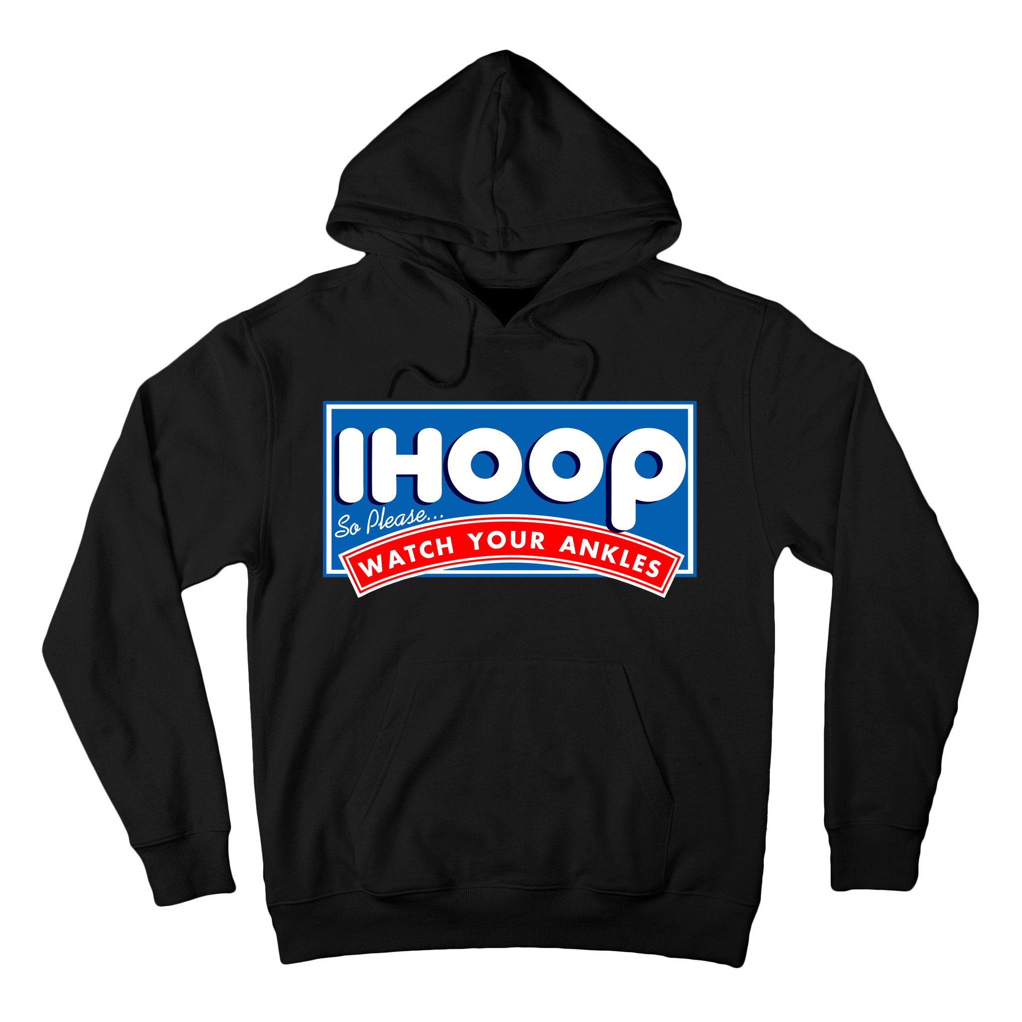 ihoop I Hoop So Please Watch Your Ankles Funny Basketball Hoodie |  TeeShirtPalace