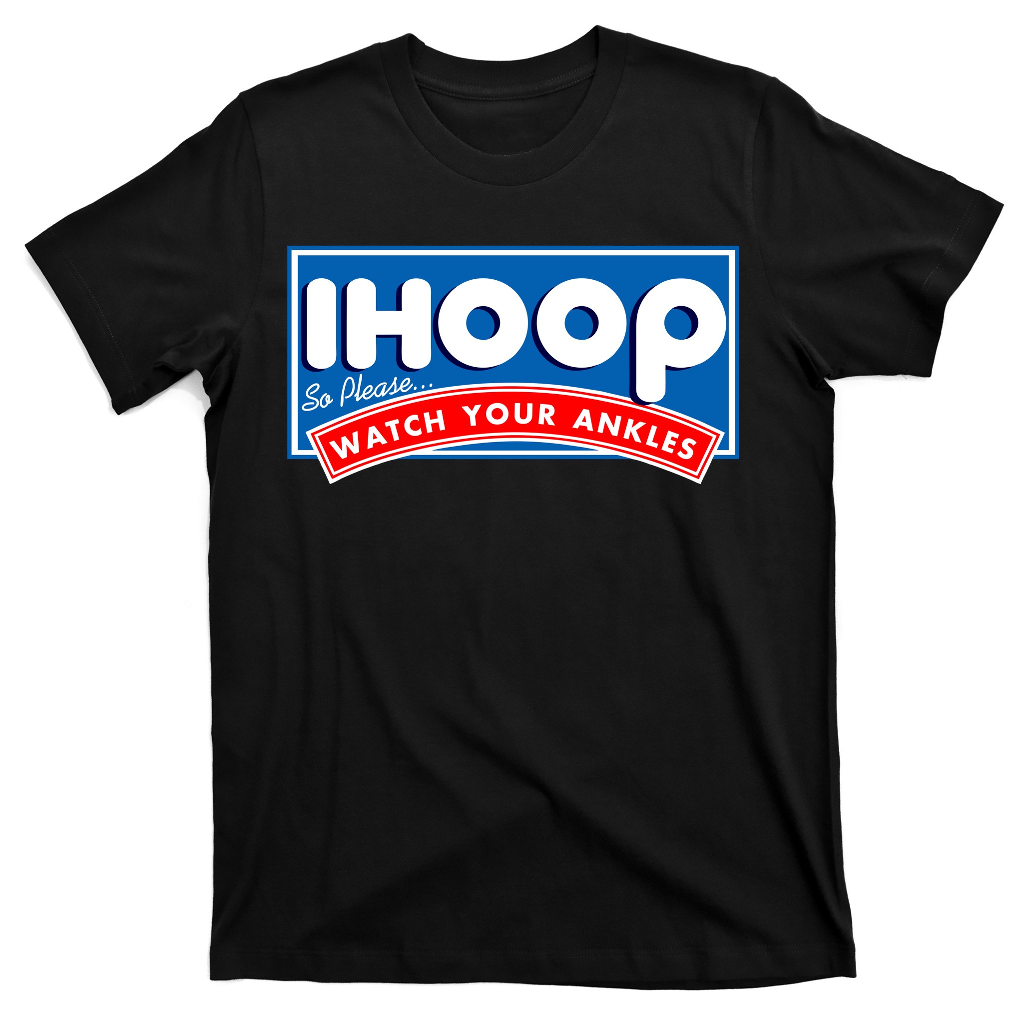 ihoop I Hoop So Please Watch Your Ankles Funny Basketball T-Shirt ...
