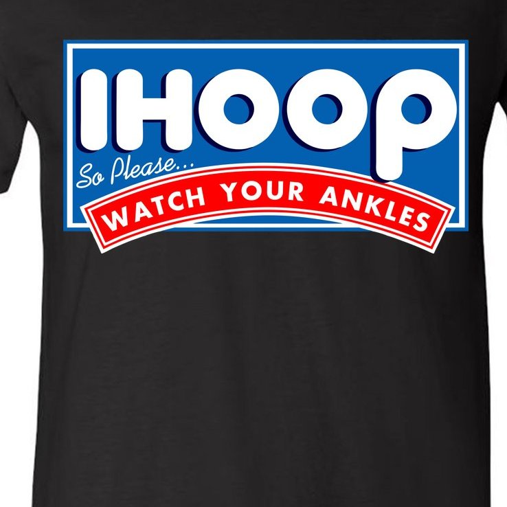 ihoop I Hoop So Please Watch Your Ankles Funny Basketball V-Neck T-Shirt