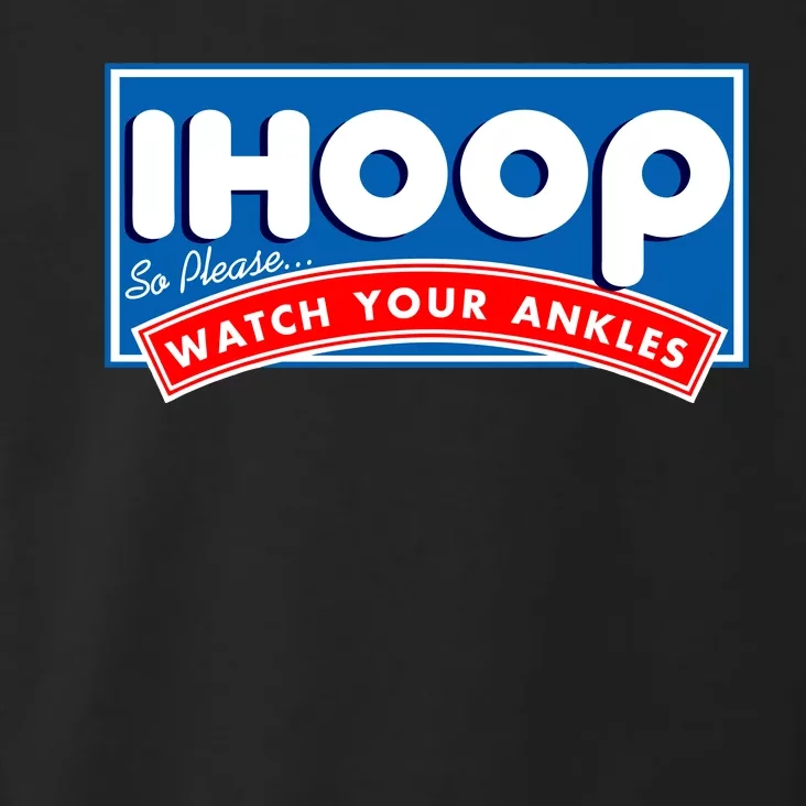 ihoop I Hoop So Please Watch Your Ankles Funny Basketball Toddler Hoodie