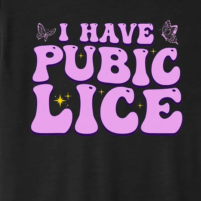 I Have Pubic Lice Funny Retro Offensive Inappropriate ChromaSoft Performance T-Shirt