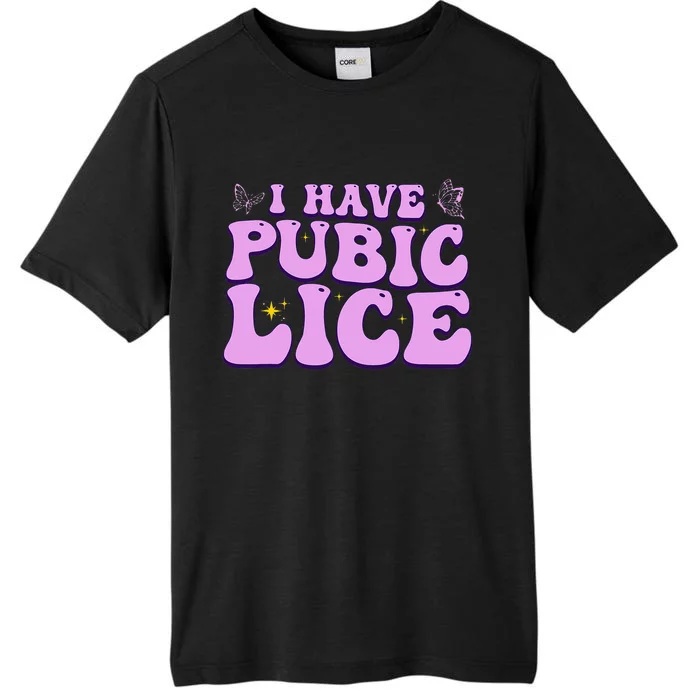 I Have Pubic Lice Funny Retro Offensive Inappropriate ChromaSoft Performance T-Shirt