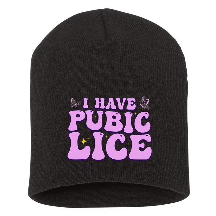 I Have Pubic Lice Funny Retro Offensive Inappropriate Short Acrylic Beanie