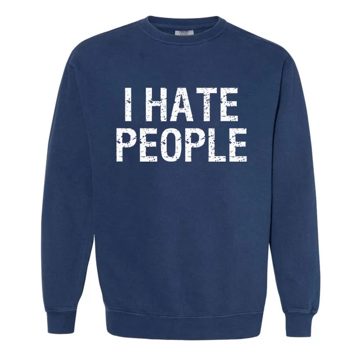 I HATE PEOPLE Garment-Dyed Sweatshirt