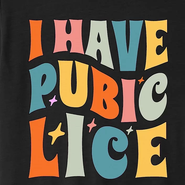 I Have Pubic Lice Funny Retro Inappropriate ChromaSoft Performance T-Shirt