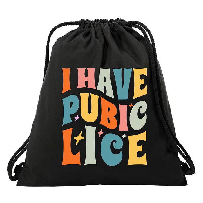 I Have Pubic Lice Funny Retro Inappropriate Drawstring Bag