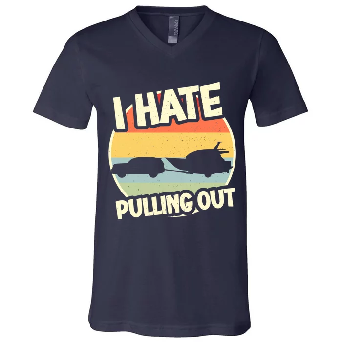 I Hate Pulling Out Sarcastic Say Boating Fishing Watersport V-Neck T-Shirt