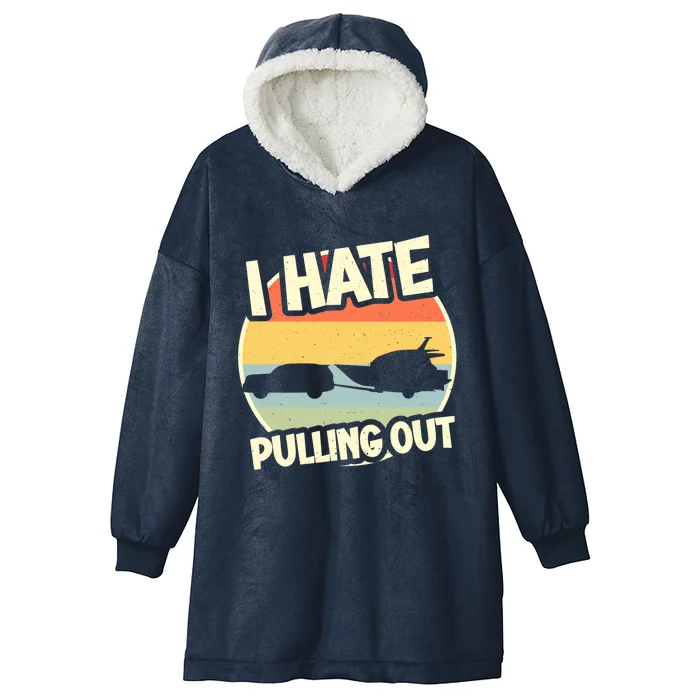 I Hate Pulling Out Sarcastic Say Boating Fishing Watersport Hooded Wearable Blanket