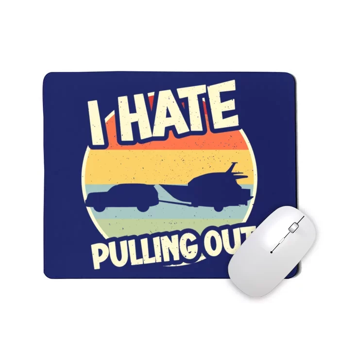 I Hate Pulling Out Sarcastic Say Boating Fishing Watersport Mousepad