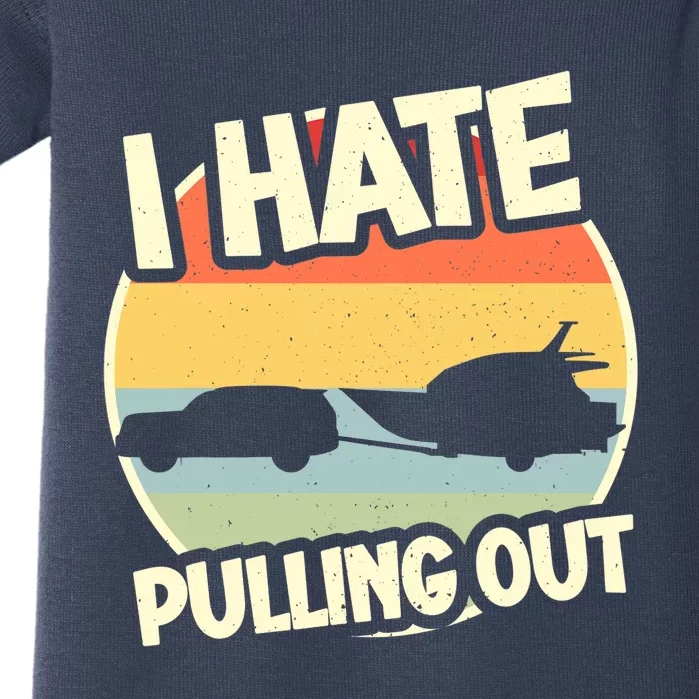 I Hate Pulling Out Sarcastic Say Boating Fishing Watersport Baby Bodysuit