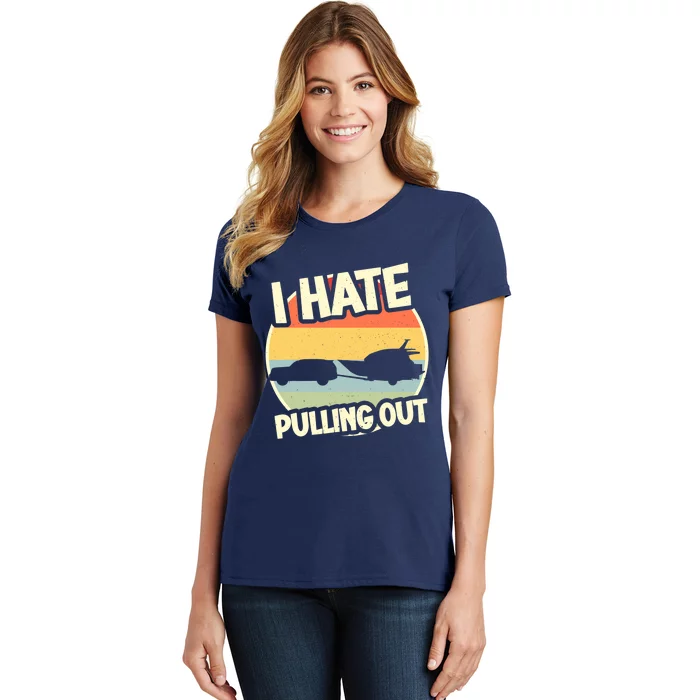 I Hate Pulling Out Sarcastic Say Boating Fishing Watersport Women's T-Shirt