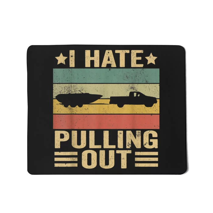 I Hate Pulling Out Funny Boat Captain Mousepad