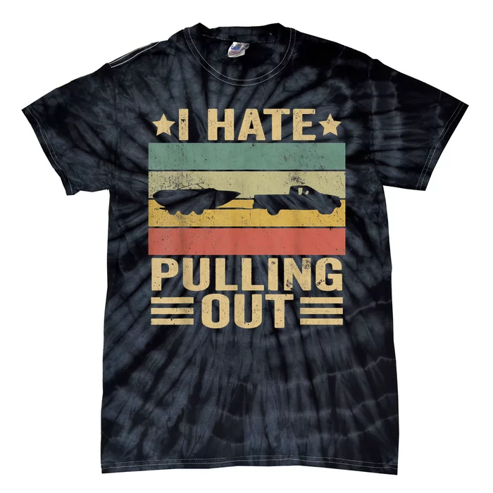 I Hate Pulling Out Funny Boat Captain Tie-Dye T-Shirt