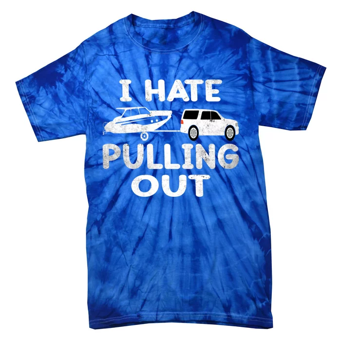 I Hate Pulling Out Retro Boating Boat Captain Cool Gift Tie-Dye T-Shirt