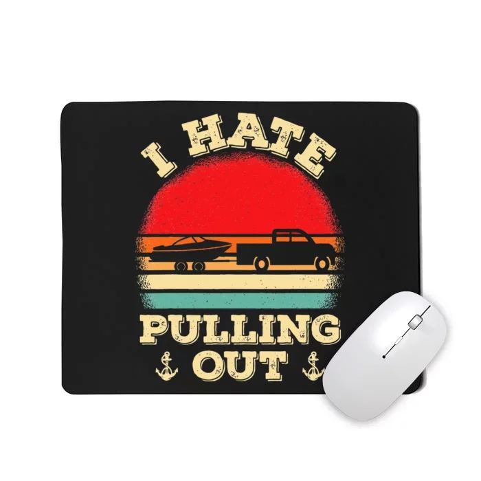 I Hate Pulling Out Retro Boating Boat Captain Mousepad