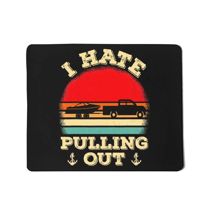 I Hate Pulling Out Retro Boating Boat Captain Mousepad