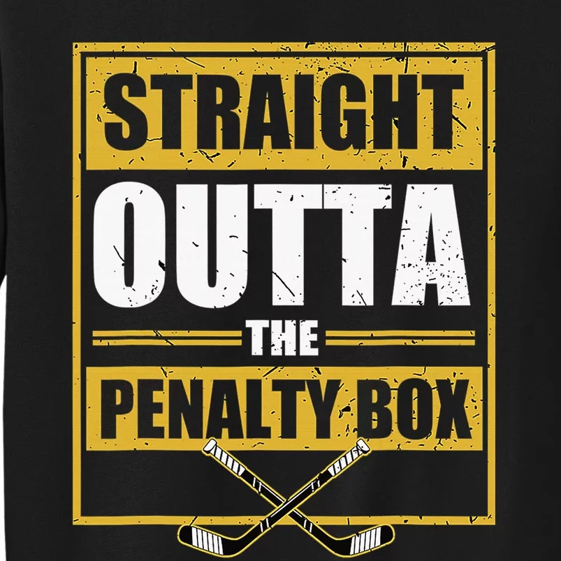 Ice. Hockey Player Gift Straight Outta The Penalty Box Sweatshirt