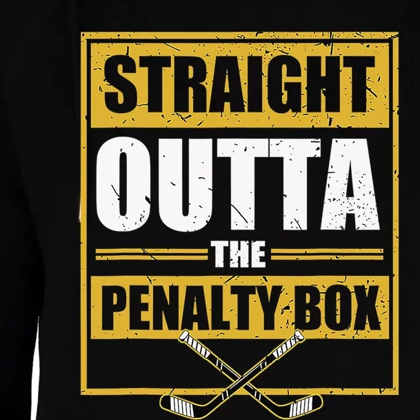 Ice. Hockey Player Gift Straight Outta The Penalty Box Womens Funnel Neck Pullover Hood