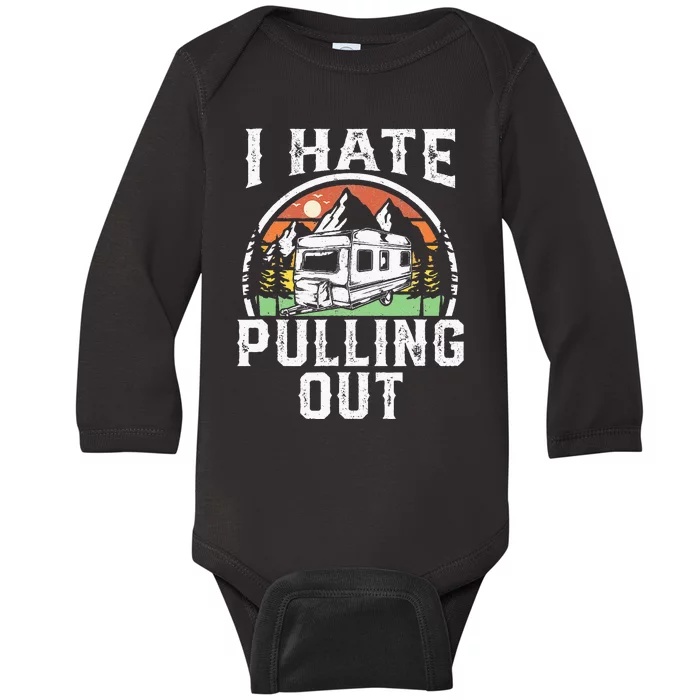 I Hate Pulling Out Funny Camper RV Camping Trailer Gift Baby Long Sleeve Bodysuit