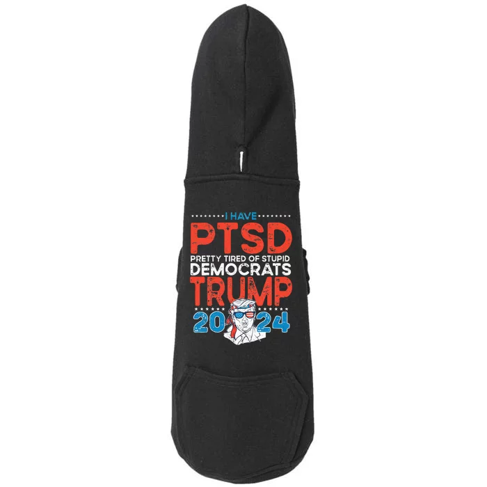 I Have PTSD Pretty Tired Of Stupid Democrats Trump 2024 Doggie 3-End Fleece Hoodie