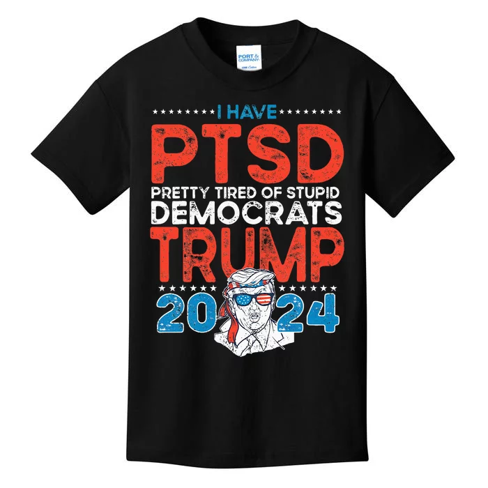 I Have Ptsd Pretty Tired Of Stupid Democrats Trump 2024 Kids T-Shirt