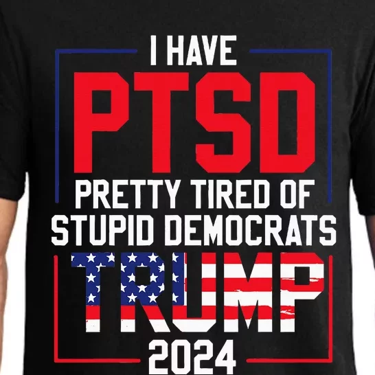 I Have Ptsd Pretty Tired Of Stupid Democrats Trump 2024 Pajama Set