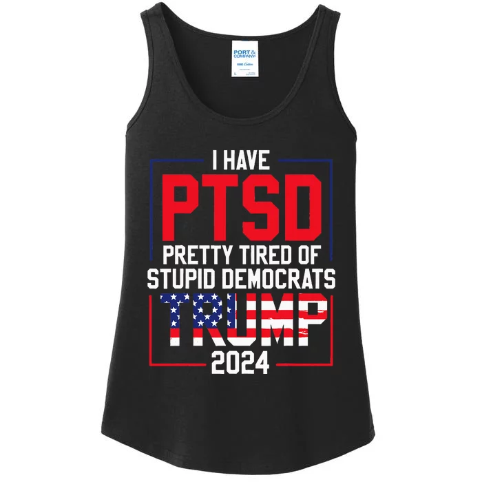 I Have Ptsd Pretty Tired Of Stupid Democrats Trump 2024 Ladies Essential Tank