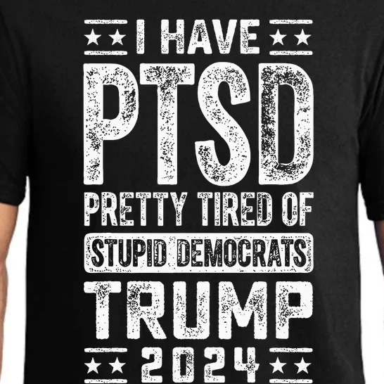 I Have Ptsd Pretty Tired Of Stupid Democrats Trump 2024 Pajama Set