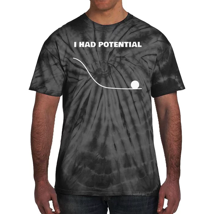 I Had Potential For Men Women Funny Physics Science Tie-Dye T-Shirt