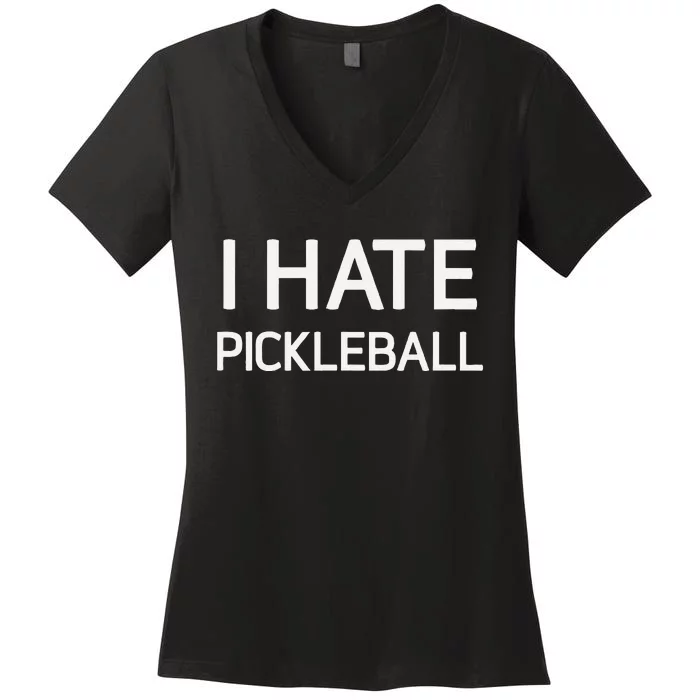 I Hate Pickleball Funny Jokes Sarcastic Women's V-Neck T-Shirt