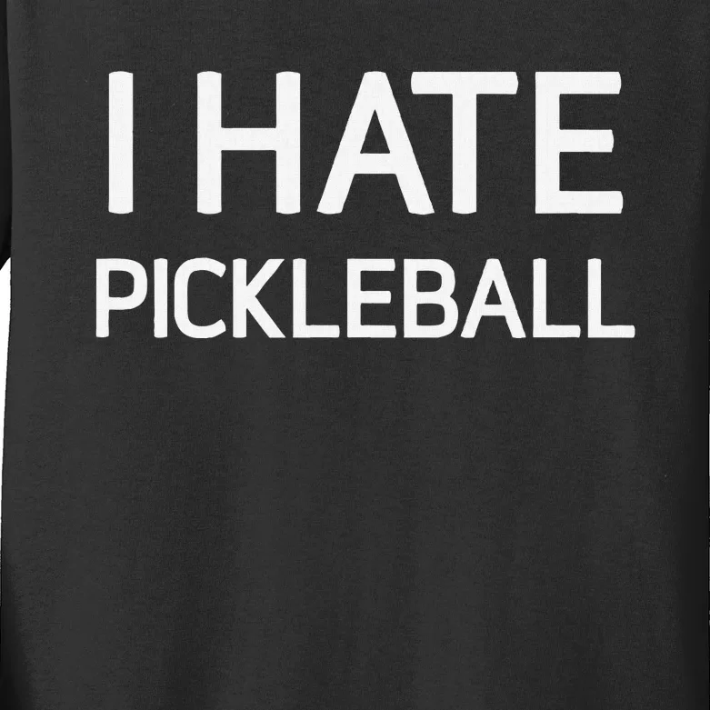 I Hate Pickleball Funny Jokes Sarcastic Kids Long Sleeve Shirt