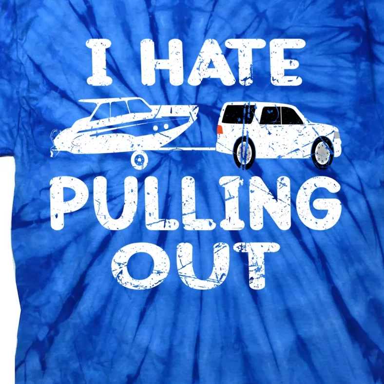 I Hate Pulling Out Retro Boating Boat Captain Gift Tie-Dye T-Shirt