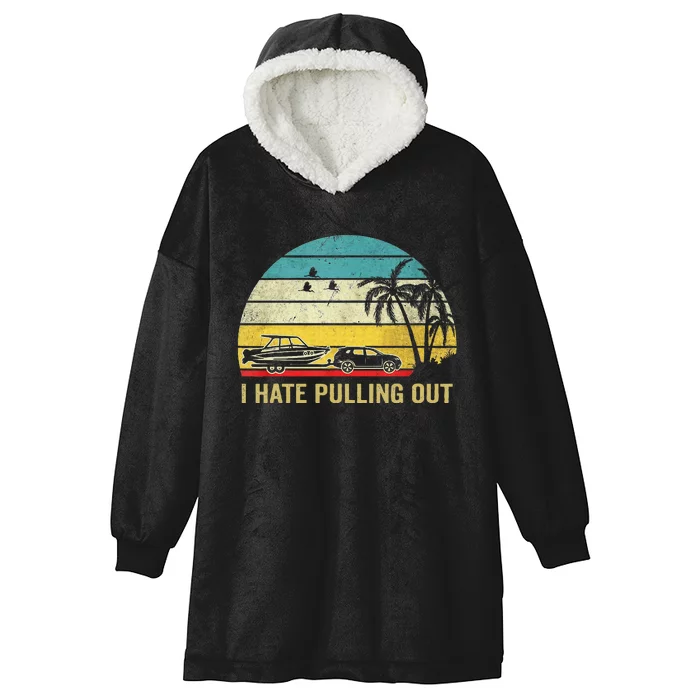 I Hate Pulling Out Retro Boating Boat Captain Hooded Wearable Blanket