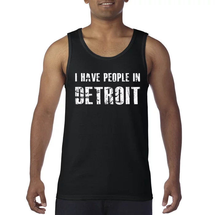 I Have People In Detroit City Michigan State Tank Top