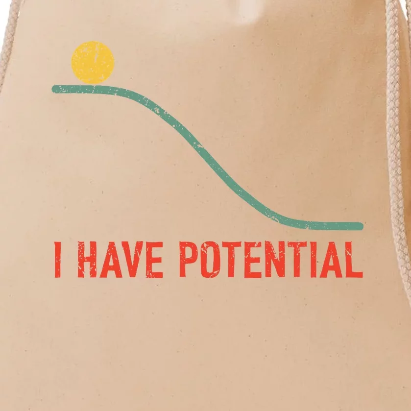 I Have Potential Funny Physics Science Teacher Drawstring Bag