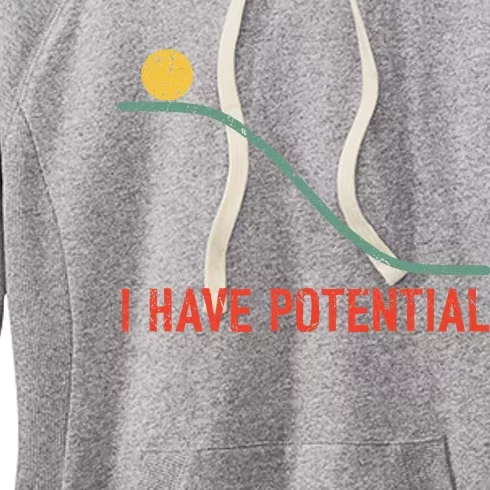 I Have Potential Funny Physics Science Teacher Women's Fleece Hoodie